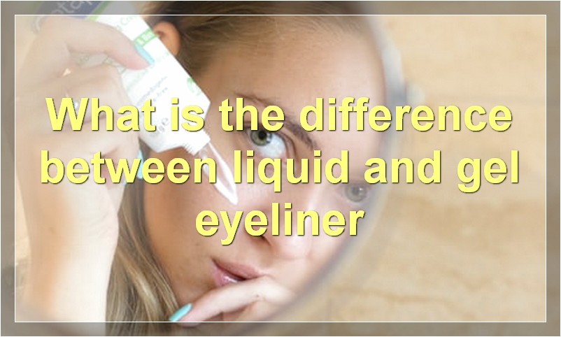 What is the difference between liquid and gel eyeliner