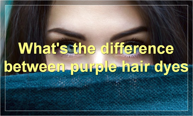 What's the difference between purple hair dyes