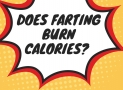 Does Farting Burn Calories? Why We Strongly Believe the Answer?