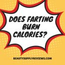 Does Farting Burn Calories? Why We Strongly Believe the Answer?