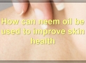 Neem Oil For Skin: Benefits, Uses, Side Effects, And More