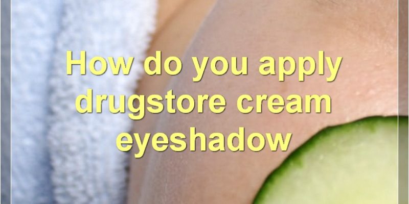 How To Apply Drugstore Cream Eyeshadow