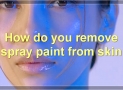 The Best Ways To Remove Spray Paint From Skin