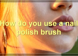 How To Choose The Right Nail Polish Brush