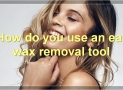 Common Ear Wax Removal Tools, How To Use Them, And Their Benefits