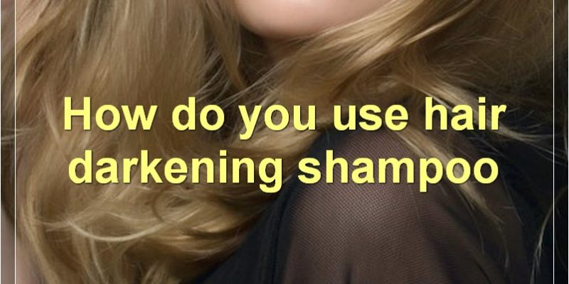 The Best Hair Darkening Shampoos And How To Use Them
