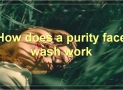 Purity Face Wash: The Complete Guide