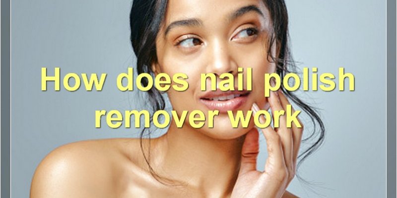 Nail Polish Remover: Contents, Benefits, Tips, And More