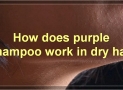 The Benefits And Best Uses Of Purple Shampoo For Dry Hair