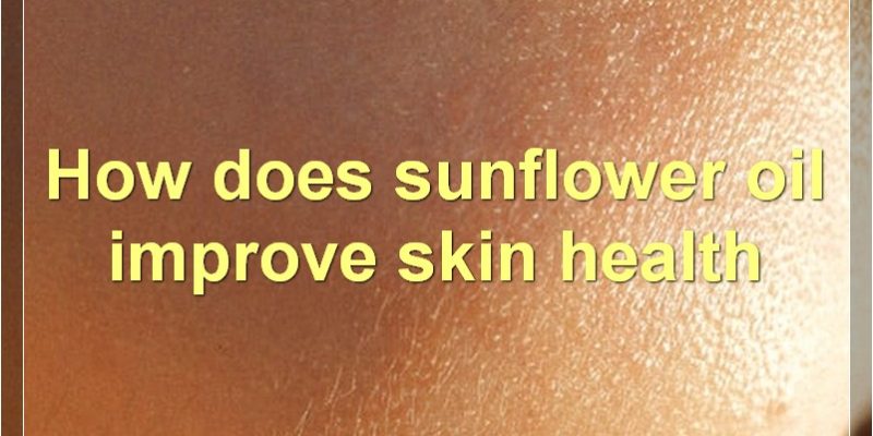 Sunflower Oil For Skin: Benefits, How To Use, And More