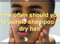 The Benefits Of Purple Shampoo On Dry Hair