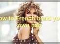 How To Braid Your Own Hair: Dutch, French, Fishtail, Waterfall, And More