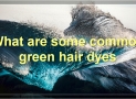 Everything You Need To Know About Dyeing Your Hair Green