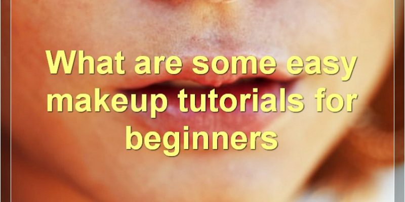 Best Makeup Tutorials For Beginners