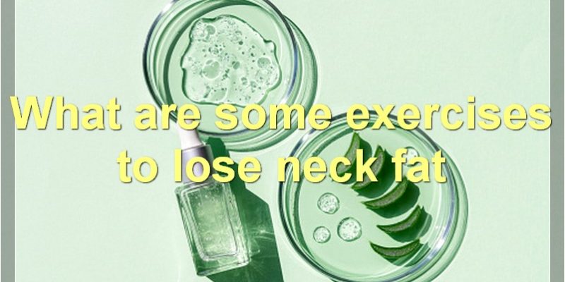 How To Get Rid Of Neck Fat