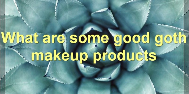 Best Goth Makeup Tutorials, Products, And Tips