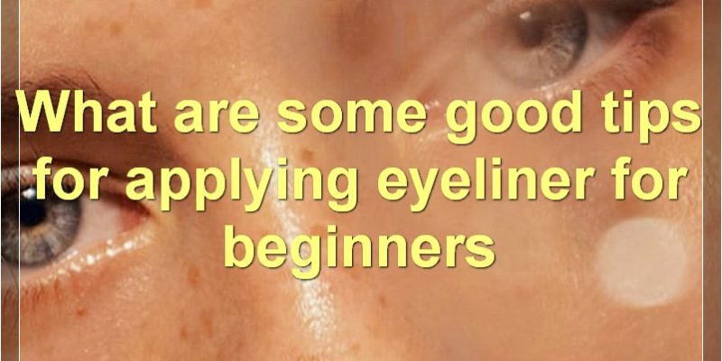 “10 Best Eyeliner Tips & Tricks For Beginners”