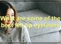 The Best Felt Tip Eyeliners: A Comprehensive Guide