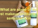 The Best Makeup Products And Tips For Sensitive Skin