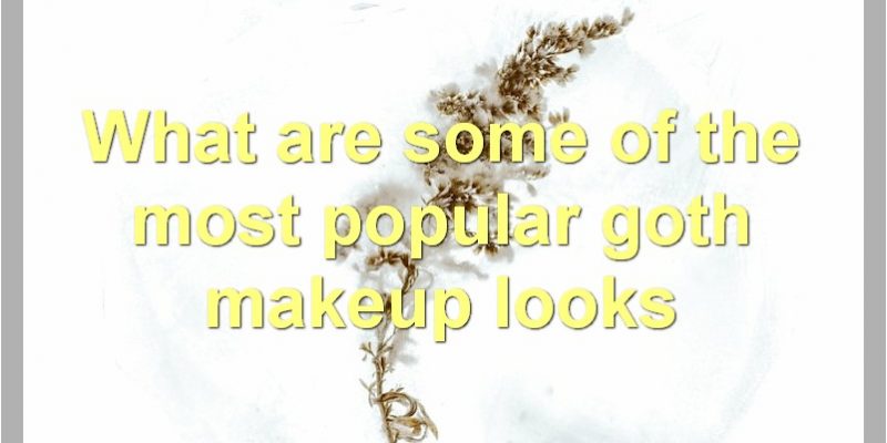 Goth Makeup: The Ultimate Guide