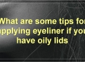 Best Drugstore Eyeliners For Oily Lids