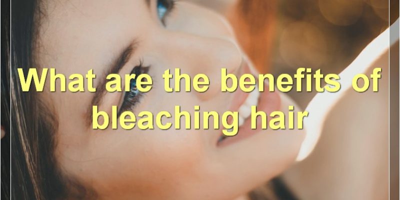Best Bleach For Hair: Top Brands, Benefits, How-To, And More