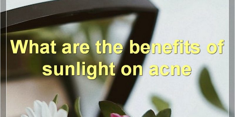 How Does Sunlight Help Acne?