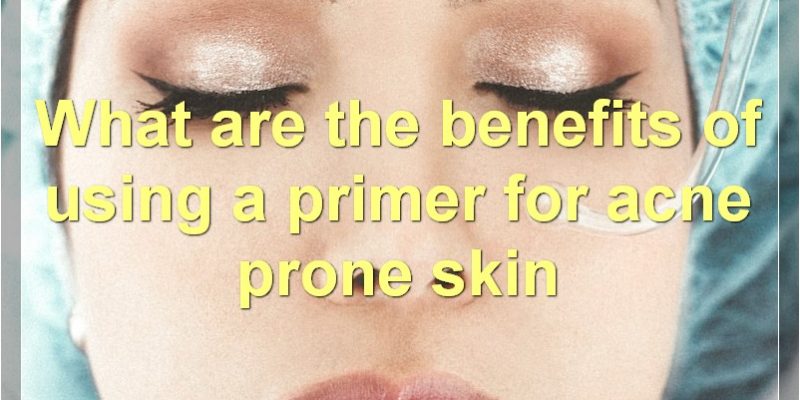 The Best Primers For Acne-Prone Skin