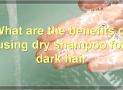 The Best Dry Shampoo For Dark Hair