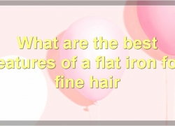Best Flat Iron For Fine Hair: The Ultimate Guide