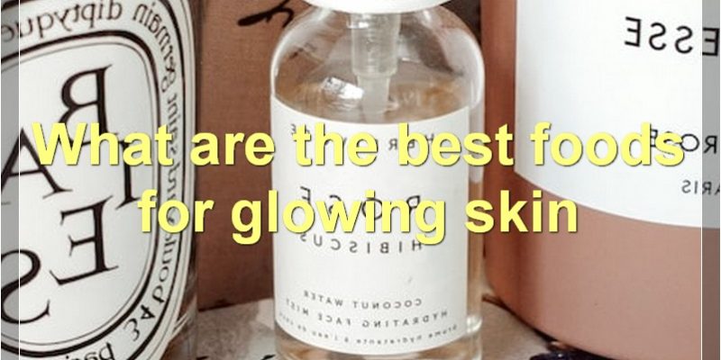 The Best Ways To Get Glowing Skin