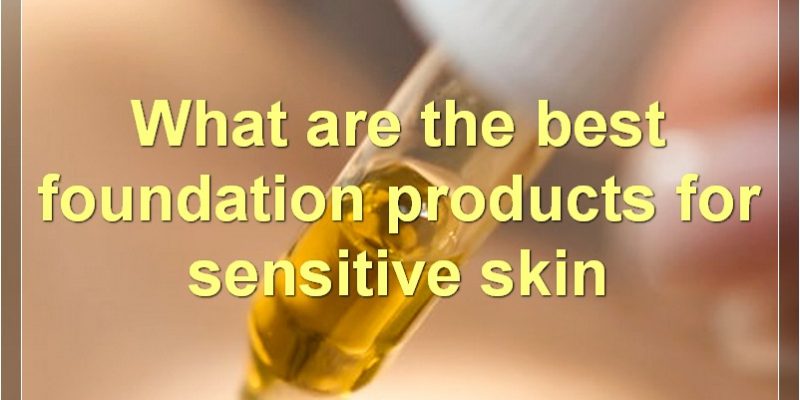 The Best Sensitive Skin Primers, Foundations, Skincare, Makeup, Diet, Lifestyle Choices, Home Remedies, And Tips