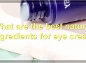 The Benefits Of Using Natural Eye Cream