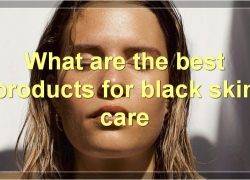 Best Products And Treatments For Black Skin