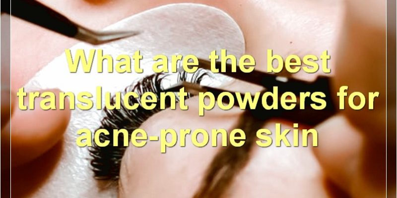 Best Translucent Powders For Every Skin Type