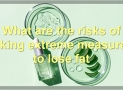 Extreme Measures People Take To Lose Fat
