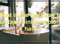 Rainbow Hair Dyeing Tips And Tricks