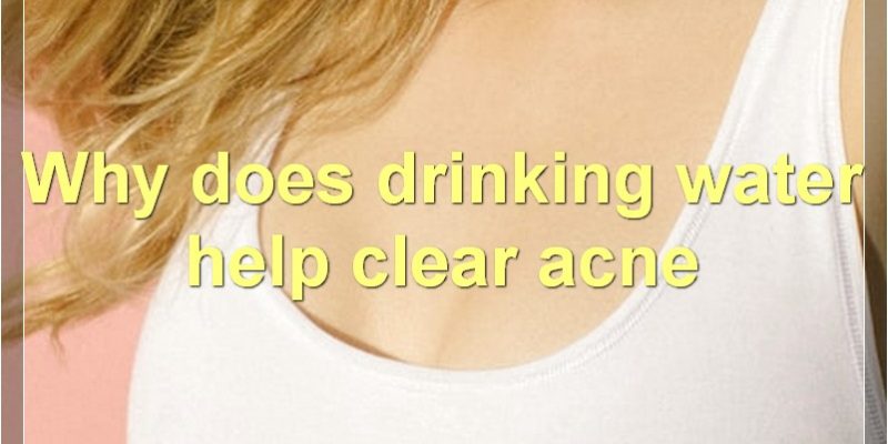 Drinking Water And Acne: Causes, Benefits, And How Much To Drink